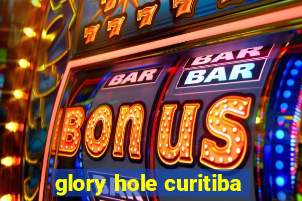 glory hole curitiba